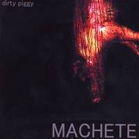 Machete (USA) : Dirty Piggy